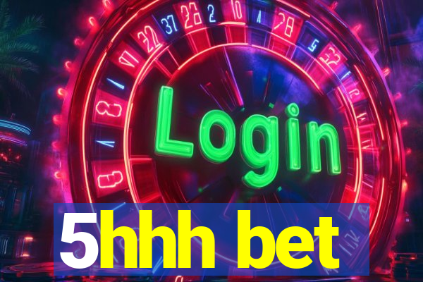 5hhh bet